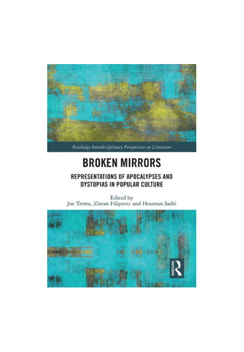 Broken Mirrors: Representations of Apocalypses and Dystopias in Popular Culture