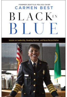 Black in Blue: Lessons on Leadership, Breaking Barriers, and Racial Reconciliation