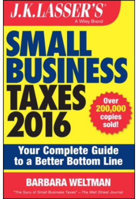 J.K. Lasser's small business taxes 2016: your complete guide to a better bottom line