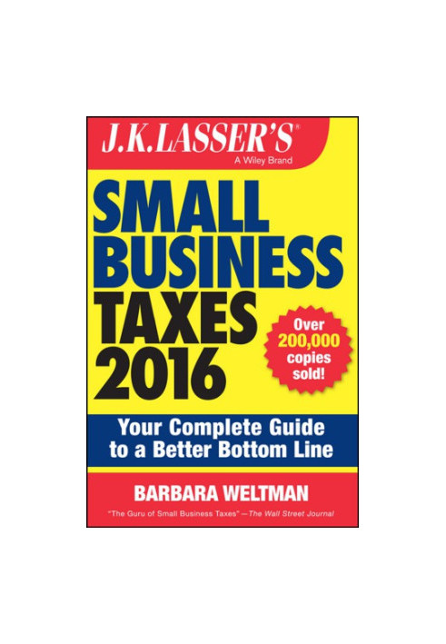 J.K. Lasser's small business taxes 2016: your complete guide to a better bottom line