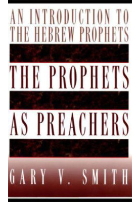 The Prophets as Preachers: An Introduction to the Hebrew Prophets