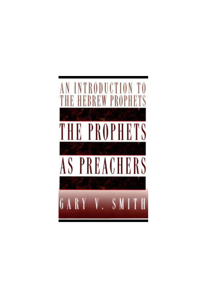 The Prophets as Preachers: An Introduction to the Hebrew Prophets