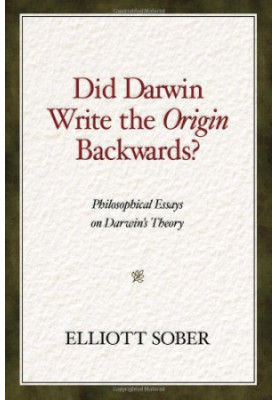 Did Darwin Write the Origin Backwards: Philosophical Essays on Darwin's Theory (Prometheus Prize)
