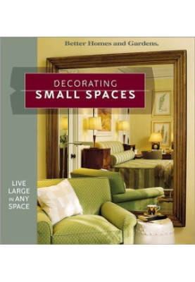Better Homes & Gardens Decorating Small Spaces