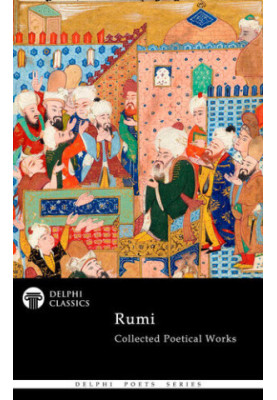 Collected Poetical Works of Rumi