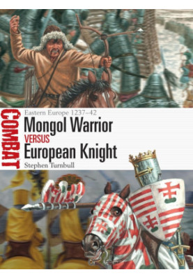 Mongol Warrior vs European Knight: Eastern Europe 1237-42