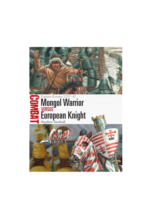 Mongol Warrior vs European Knight: Eastern Europe 1237-42
