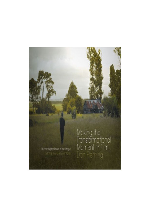 Making the transformational moment in film: unleashing the power of the image (with the films of Vincent Ward)