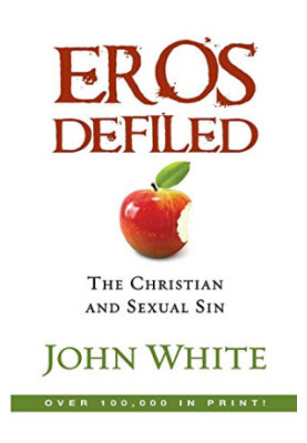 Eros Defiled: The Christian and Sexual Sin