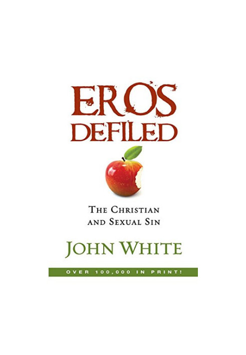 Eros Defiled: The Christian and Sexual Sin