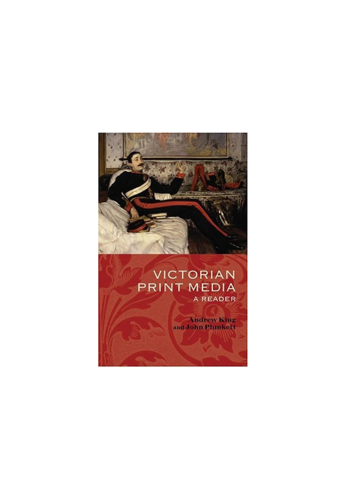 Victorian Print Media: A Reader