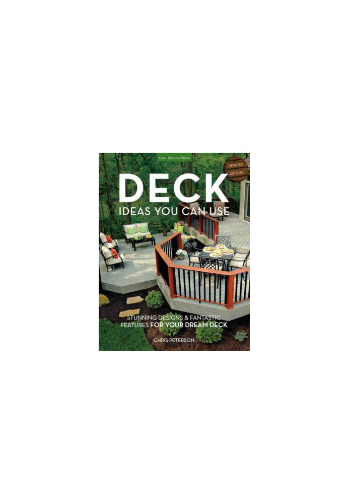 Deck Ideas You Can Use: Updated Edition: Stunning Designs & Fantastic Features for Your Dream Deck