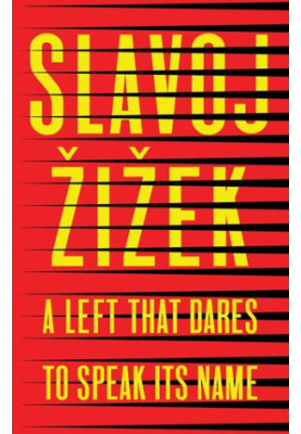 A Left That Dares to Speak Its Name: 34 Untimely Interventions
