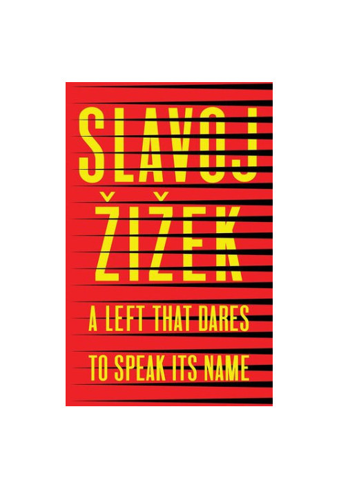 A Left That Dares to Speak Its Name: 34 Untimely Interventions