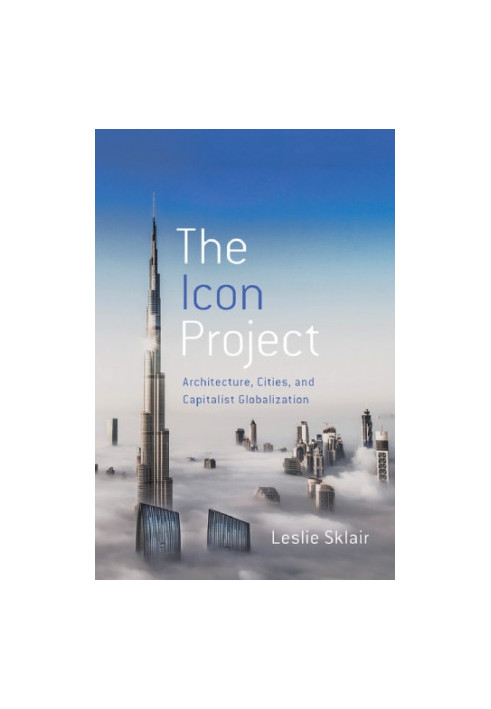 The icon project: architecture, cities, and capitalist globalization
