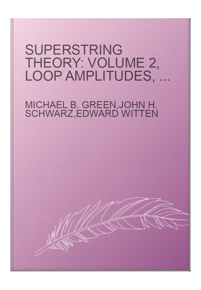 Superstring Theory: Volume 2, Loop Amplitudes, Anomalies and Phenomenology