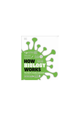 How Biology Works: The Facts Visually Explained