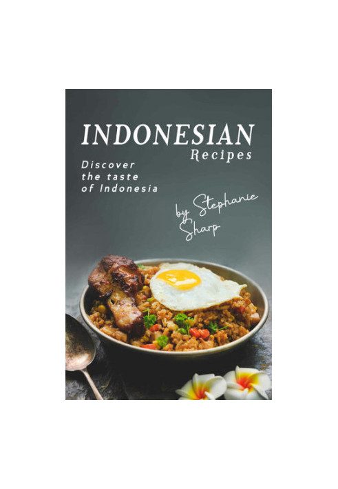 Indonesian Recipes: Discover the Taste of Indonesia