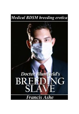 [Blumfield Files 01] • Doctor Blumfield's Breeding Slave