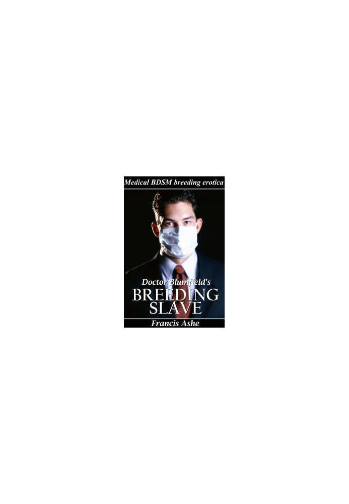 [Blumfield Files 01] • Doctor Blumfield's Breeding Slave