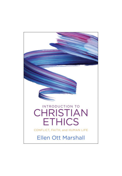 Introduction to Christian ethics : conflict, faith, and human life