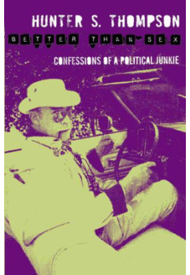 Better than sex: Confessions of a political junkie