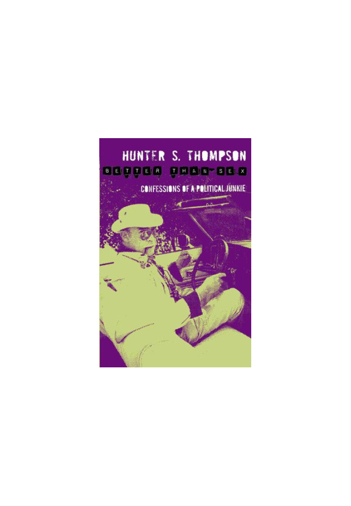 Better than sex: Confessions of a political junkie