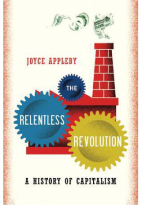 The Relentless Revolution - A History of Capitalism
