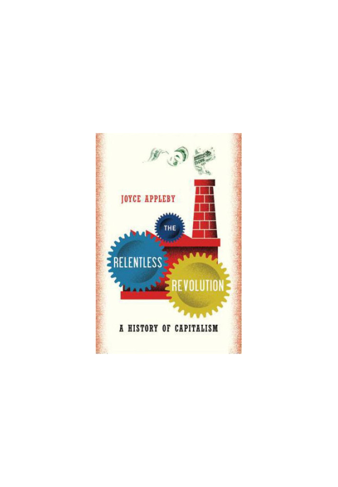 The Relentless Revolution - A History of Capitalism