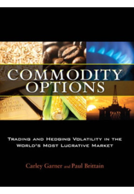 Commodity options: trading and hedging volatility in the world's most lucrative market