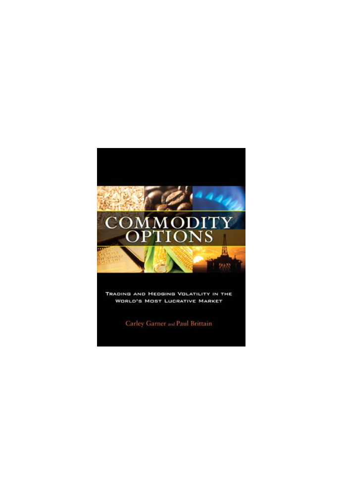 Commodity options: trading and hedging volatility in the world's most lucrative market