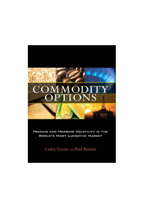 Commodity options: trading and hedging volatility in the world's most lucrative market