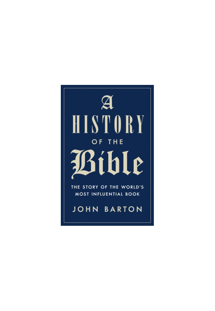 History of the Bible: The Story of the World's Most Influential Book