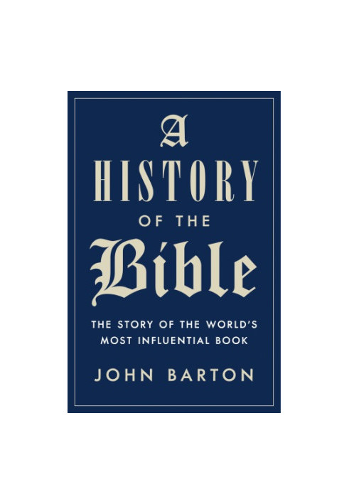 History of the Bible: The Story of the World's Most Influential Book