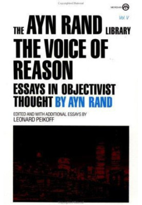 The Voice of Reason: Essays in Objectivist Thought