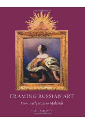 Framing Russian art : from early icons to Malevich