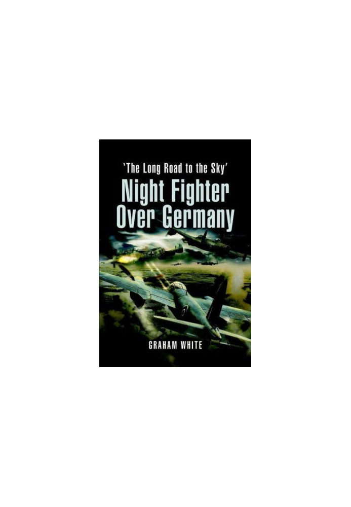 Night Fighter over Germany : Flying Beaufighters and Mosquitoes in World War 2
