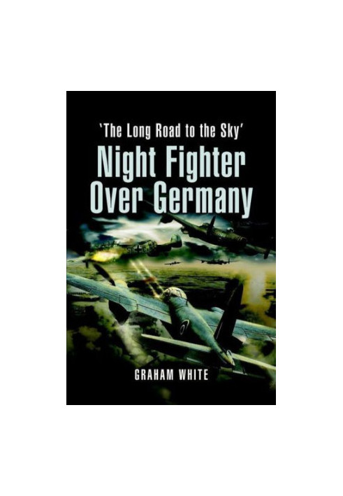Night Fighter over Germany : Flying Beaufighters and Mosquitoes in World War 2