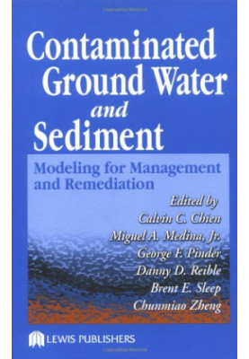 Contaminated Ground Water and Sediment: Modeling for Management and Remediation