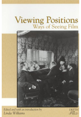 Viewing Positions. Ways of Seeing Film