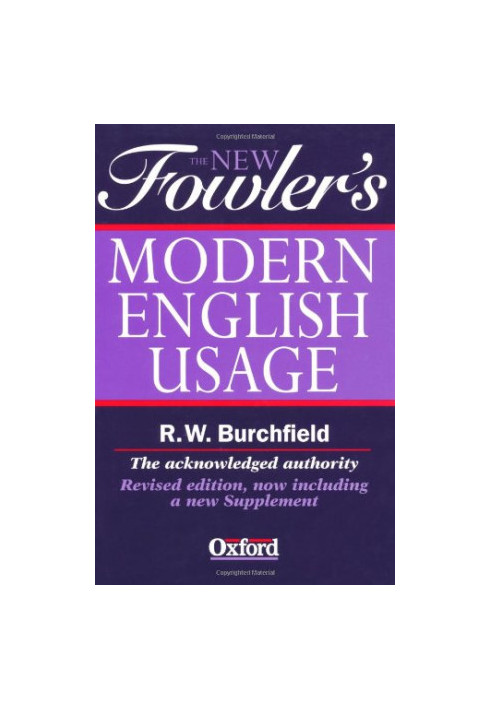The New Fowler's Modern English Usage (New Fowler's Modern English Usage, 3rd Ed)