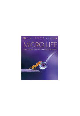 Micro Life : Miracles of the Miniature World Revealed