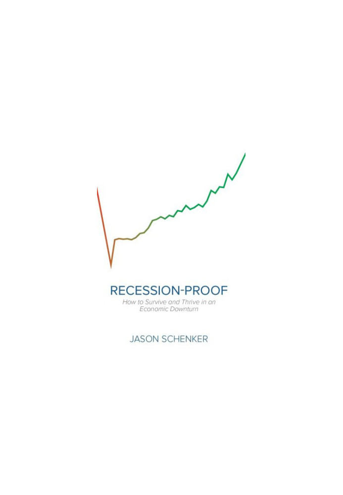 Recession-Proof: How to Survive and Thrive in an Economic Downturn