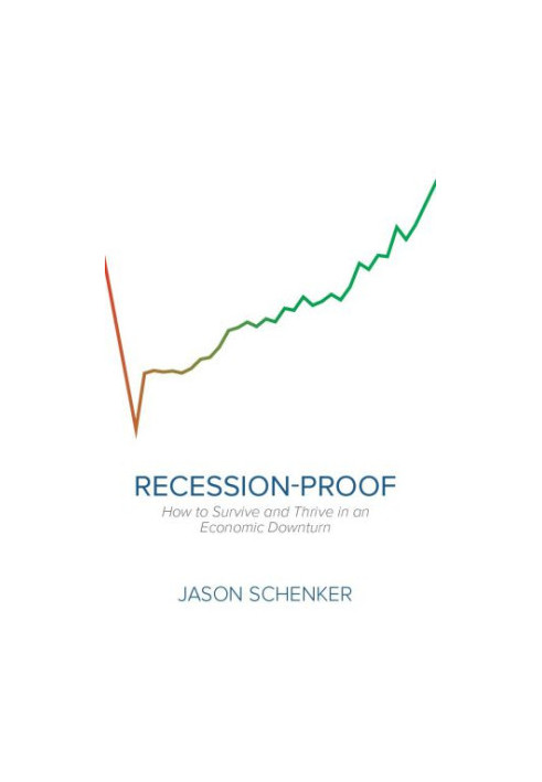 Recession-Proof: How to Survive and Thrive in an Economic Downturn
