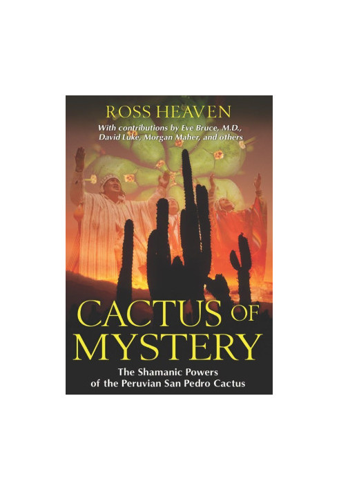 Cactus of Mystery: The Shamanic Powers of the Peruvian San Pedro Cactus