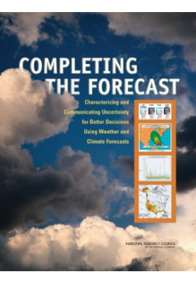 Completing the Forecast: Characterizing and Communicating Uncertainty for Better Decisions Using Weather and Climate Forecast