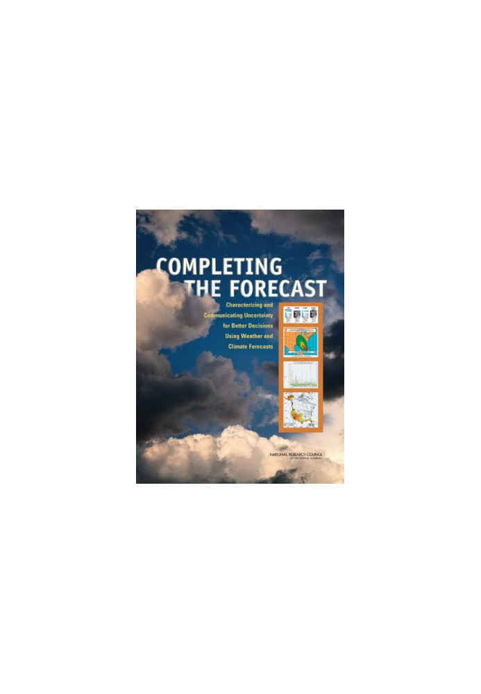 Completing the Forecast: Characterizing and Communicating Uncertainty for Better Decisions Using Weather and Climate Forecast