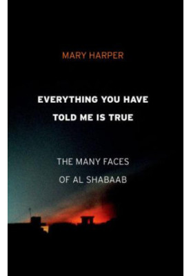 Everything you have told me is true: the many faces of Al Shabaab