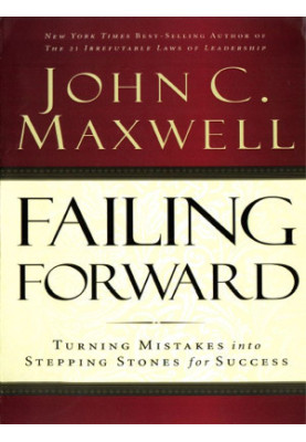 Failing Forward: How to Make the Most of Your Mistakes