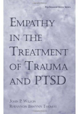 Empathy in the Treatment of Trauma and PTSD (Series in Psychosocial Stress)